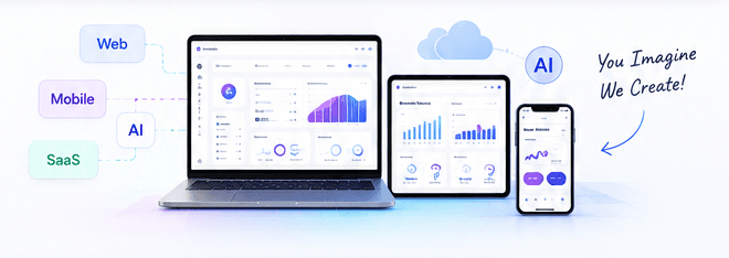 Web, mobile, AI and SaaS dashboards shown on a laptop, tablet and phone — you imagine, we create